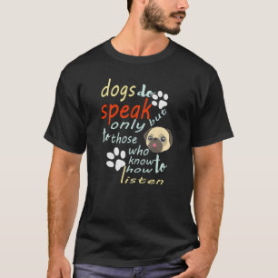 T-shirt Les chiens parlent, mais seulement à ceux qui sav