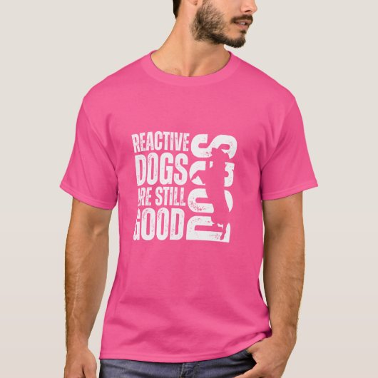 T-shirt Les Chiens Réactifs Sont Encore De Bons Chiens Réa (Devant)