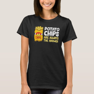 T-shirt Les Chips De Pomme De Terre Sont Toujours La Répon