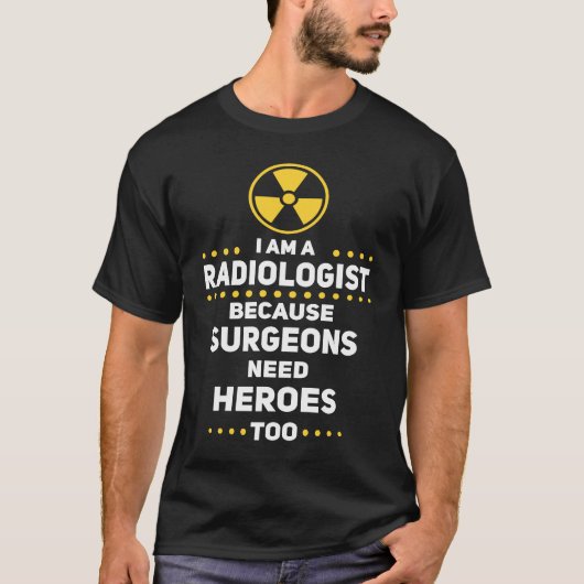 T-shirt Les chirurgiens radiologistes amusants ont besoin (Devant)