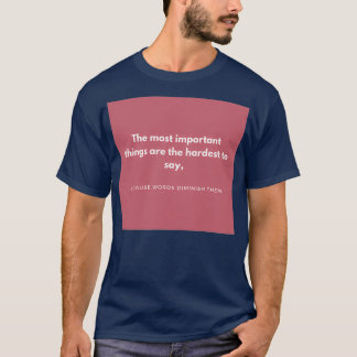 T-shirt Les choses les plus importantes sont les plus diff