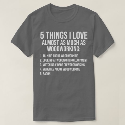 T-shirt Les choses que j'aime le travail du bois Bacon Lov (Design devant)