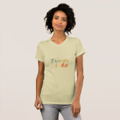 T-shirt "Les Choses Que Je Fais." (Devant entier)