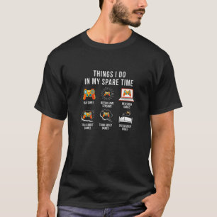 T-shirt Les Choses Que Je Fais Dans Mes Jeux Vidéo Temps D