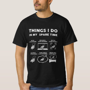 T-shirt les choses que je fais dans mes tondeuses à gazon