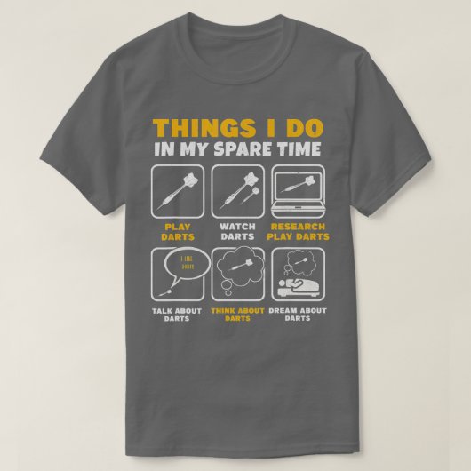 T-shirt Les Choses Que Je Fais Dans Mon Joueur Dart Temps (Design devant)