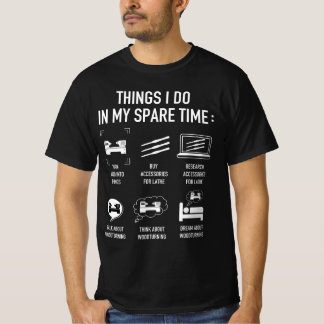 T-shirt Les Choses Que Je Fais Dans Mon Temps De Rechange 