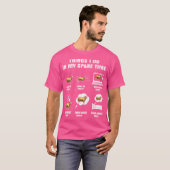 T-shirt Les Choses Que Je Fais Dans Mon Temps De Rechange (Devant entier)