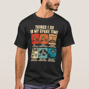 T-shirt Les Choses Que Je Fais Dans Mon Temps De Rechange