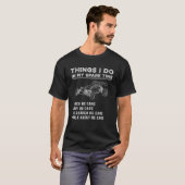 T-shirt Les Choses Que Je Fais Dans Mon Temps De Rechange  (Devant entier)