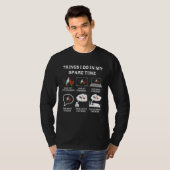 T-shirt Les Choses Que Je Fais Dans Mon Temps De Secours P (Devant entier)