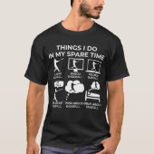T-shirt Les Choses Que Je Fais Dans Mon Temps Libre - Base (Devant)