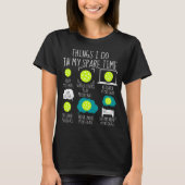 T-shirt Les choses que je fais dans mon temps libre - Drôl (Devant)