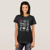 T-shirt Les choses que je fais dans mon temps libre Fun Ho (Devant entier)