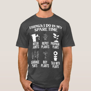 T-shirt Les choses que je fais dans mon temps libre jardin