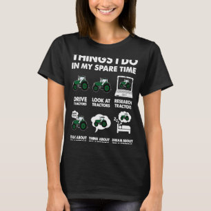 T-shirt Les Choses Que Je Fais Dans Mon Tracteur De Temps
