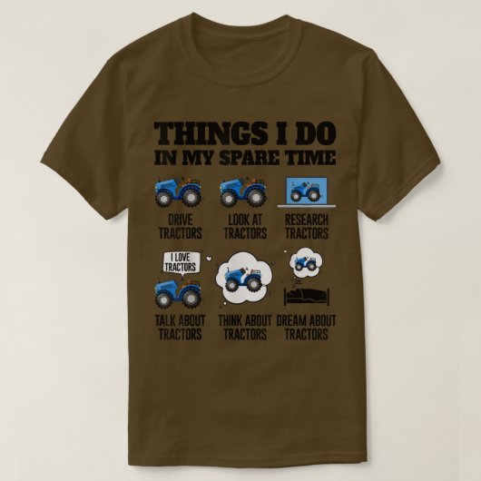 T-shirt Les Choses Que Je Fais Dans Mon Tracteur Temps De (Design devant)