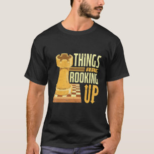 T-shirt Les Choses Sont En Train D'Échecs Board Rook Lift