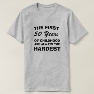 T-SHIRT LES CINQUANTE PREMIÈRES ANNÉES D'ENFANCE SONT LE