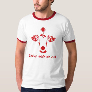 T-shirt Les clowns m'ont fait faire ça.