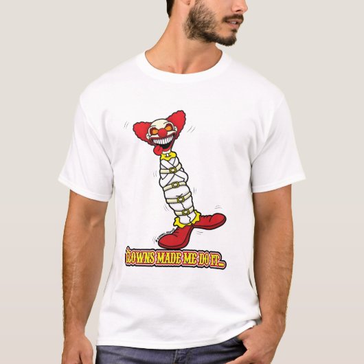 T-shirt Les clowns m'ont incité à le faire… (Devant)