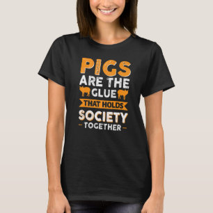T-shirt Les Cochons Sont La Colle Qui Rassemble La Société