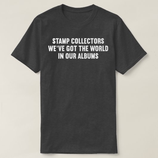 T-shirt Les collectionneurs de timbres Nous avons le monde (Design devant)