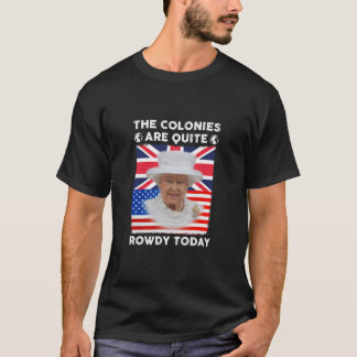 T-shirt Les Colonies Sont Assez Rowdy Aujourd'hui 4th312