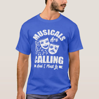 T-shirt Les Comédies Musicales Appelent Et Je Dois Aller M