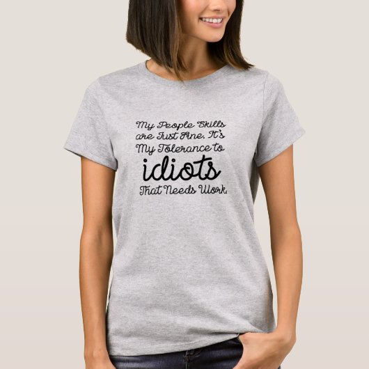 T-shirt les compétences des gens la tolérance aux idiots l (Devant)
