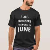 T-shirt Les constructeurs sont nés en juin (Devant)