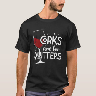 T-shirt Les Corks Sont Pour Les Quitters Boire Sarcasme Al