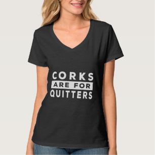 T-shirt Les Corks Sont Pour Les Quitters Pour Le Vin