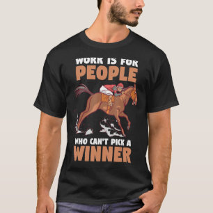 T-shirt Les courses de chevaux sont pour les gens qui ne p