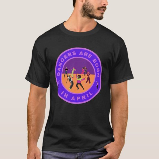 T-shirt Les danseurs sont nés en avril (Devant)