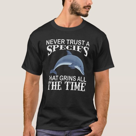 T-shirt Les Dauphins Ne Font Jamais Confiance À Une Espèce (Devant)