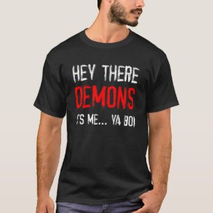 T-shirt Les démons drôles de Meme hé là il est moi Ya Boi