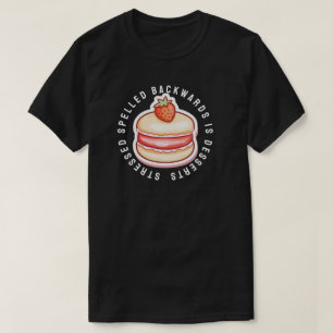 T-shirt Les desserts sont épelés à l'envers