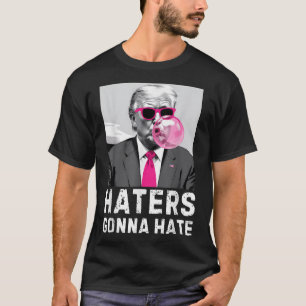 T-shirt Les détesteurs vont haïr Funny Trump rose bulle go