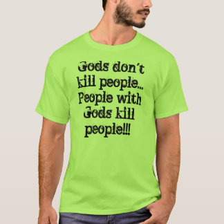 T-shirt Les dieux ne tuent pas des personnes de personnes…
