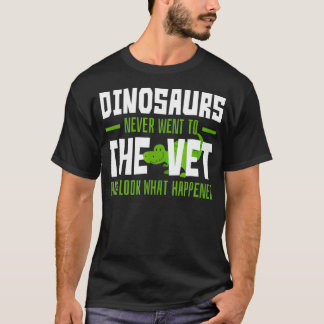 T-shirt Les dinosaures ne sont jamais allés à l'vétérinair
