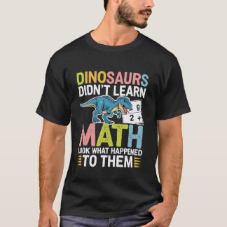 T-shirt Les dinosaures n'ont pas appris professeur de math
