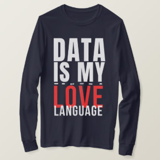 T-shirt Les Données Sont Ma Langue Amoureuse - Drôle de Sc