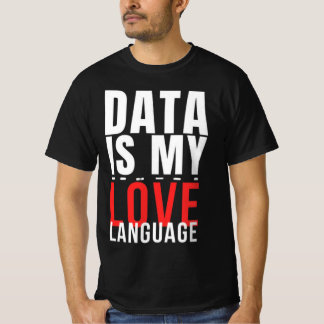 T-shirt Les données sont mon langage de l'amour - Drôle de