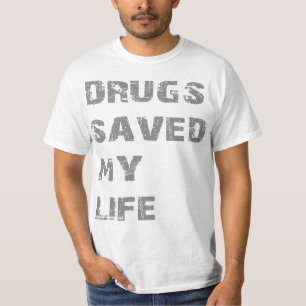 T-shirt Les drogues ont sauvé ma vie