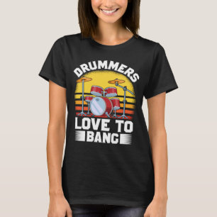 T-shirt Les Drummers Aiment À Bang Drummers Citations Cost