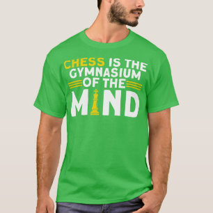 T-shirt Les Échecs Est Le Gymnase Du Joueur D'Échecs Mind