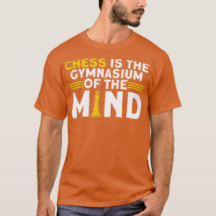 T-shirt Les Échecs Est Le Gymnase Du Joueur D'Échecs Mind