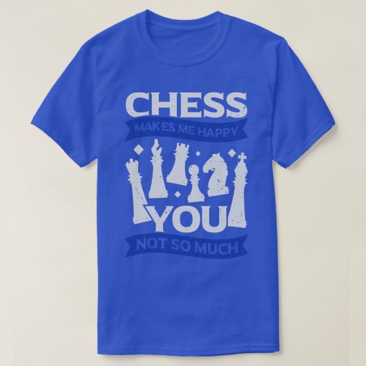 T-shirt Les Échecs Me Rendent Heureux, Vous N'Êtes Pas Tan (Design devant)