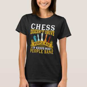 T-shirt Les échecs ne rendent pas les gens fous, ils garde